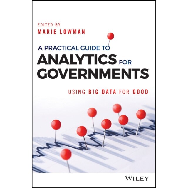 A Practical Guide to Analytics for Governments de Marie Lowman