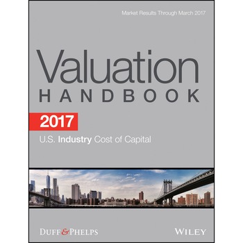 2017 Valuation Handbook /-/ U.S. Industry Cost of Capital de Roger J. Grabowski 2017 Valuation Handbook /-/ U.S. Industry Cost of Capital de Roger J. Grabowski