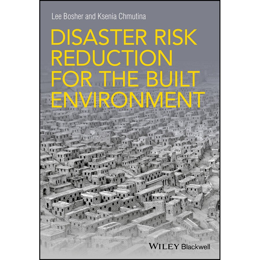 Disaster Risk Reduction for the Built Environment de Lee Bosher