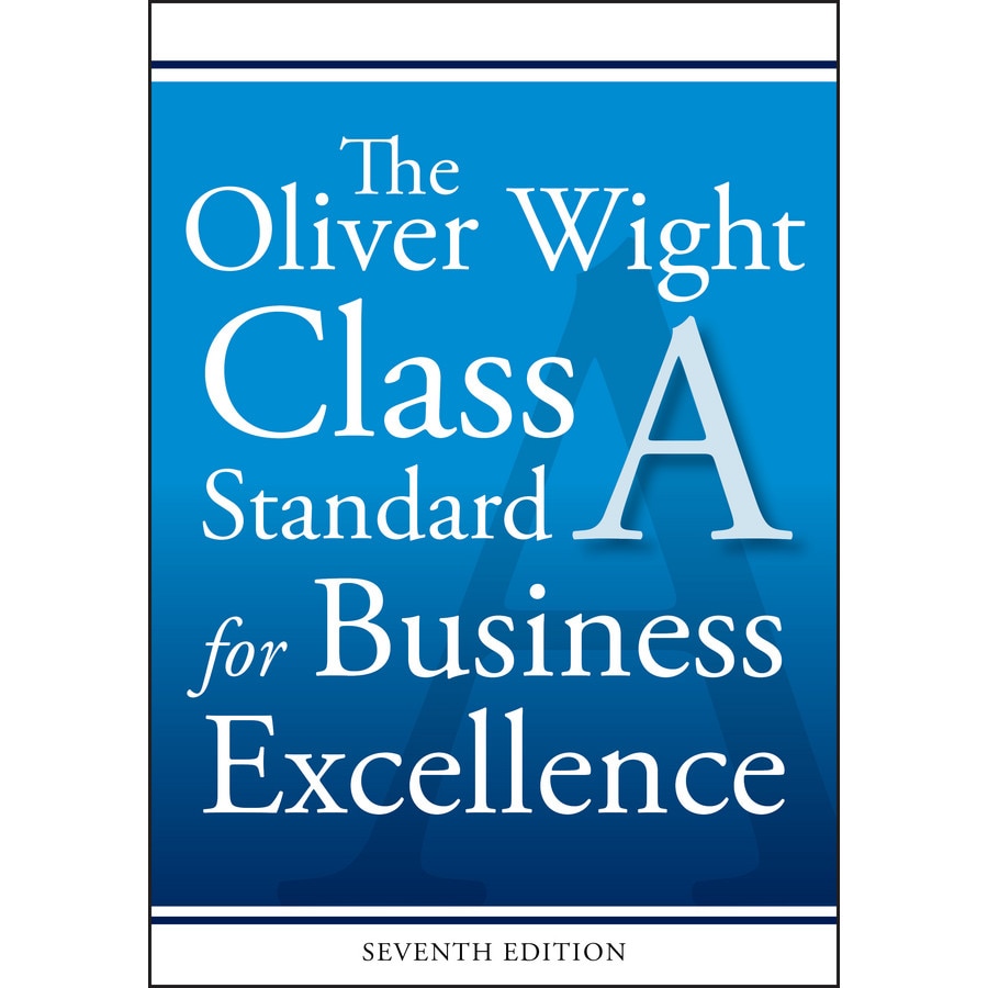 The Oliver Wight Class A Standard for Business Excellence de Oliver Wight International, Inc