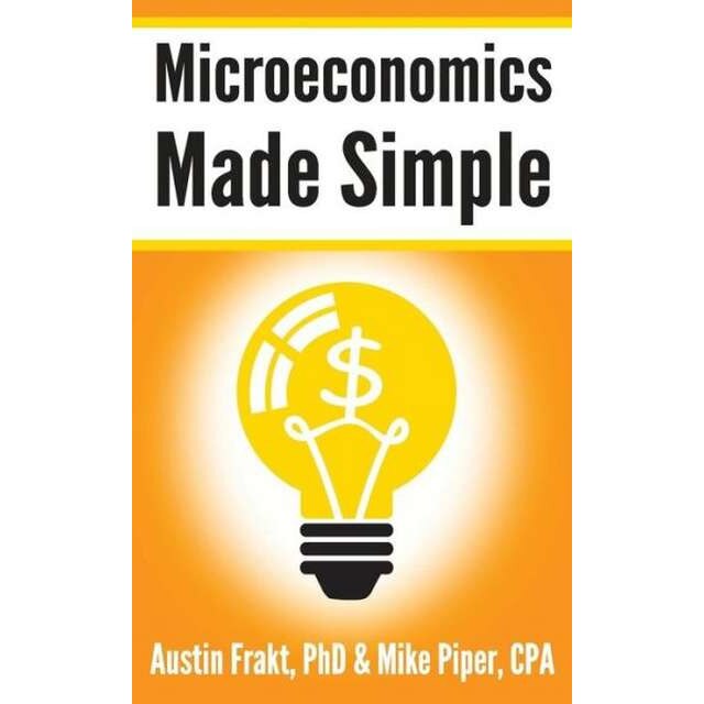 Microeconomics Made Simple de Austin Frakt