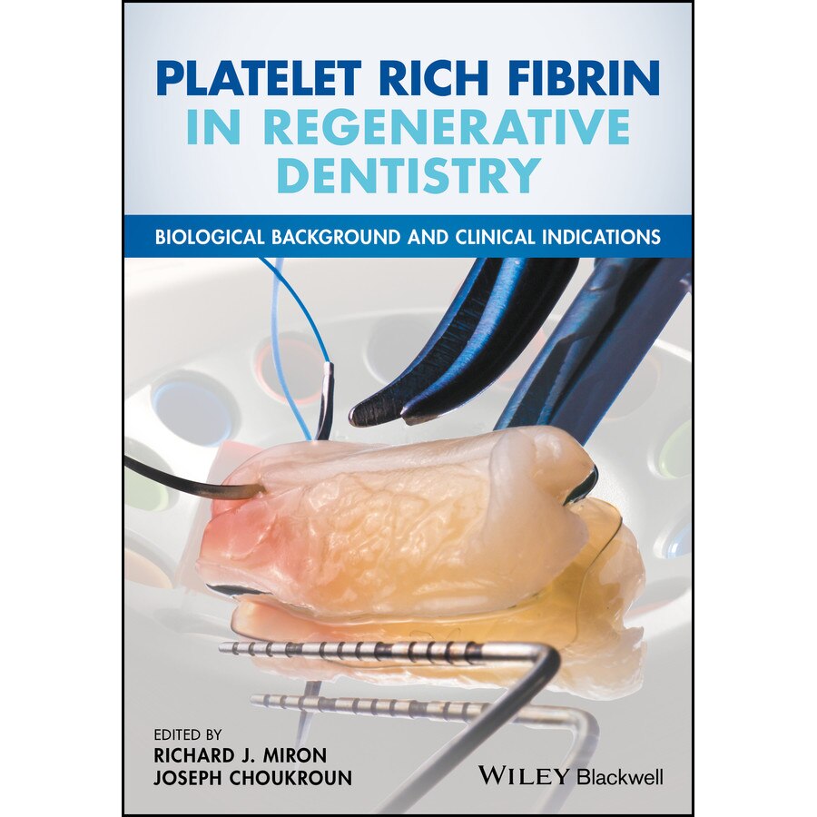 Platelet Rich Fibrin in Regenerative Dentistry de Richard J. Miron