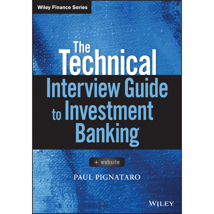 The Technical Interview Guide to Investment Banking de Paul Pignataro