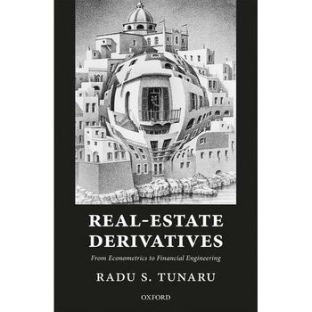 Real-Estate Derivatives de Radu S. Tunaru Real-Estate Derivatives de Radu S. Tunaru