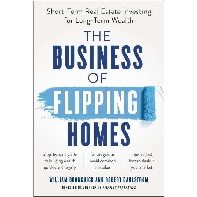 The Business of Flipping Homes de William Bronchick
