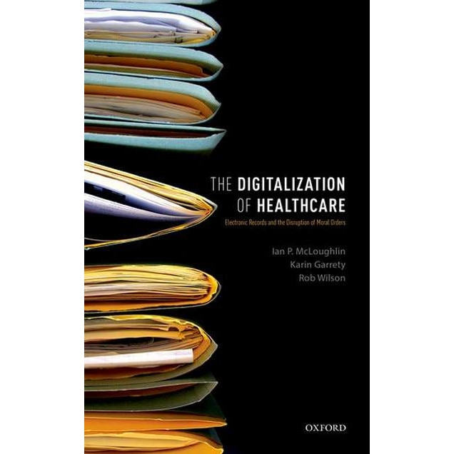 The Digitalization of Healthcare de Ian P. McLoughlin