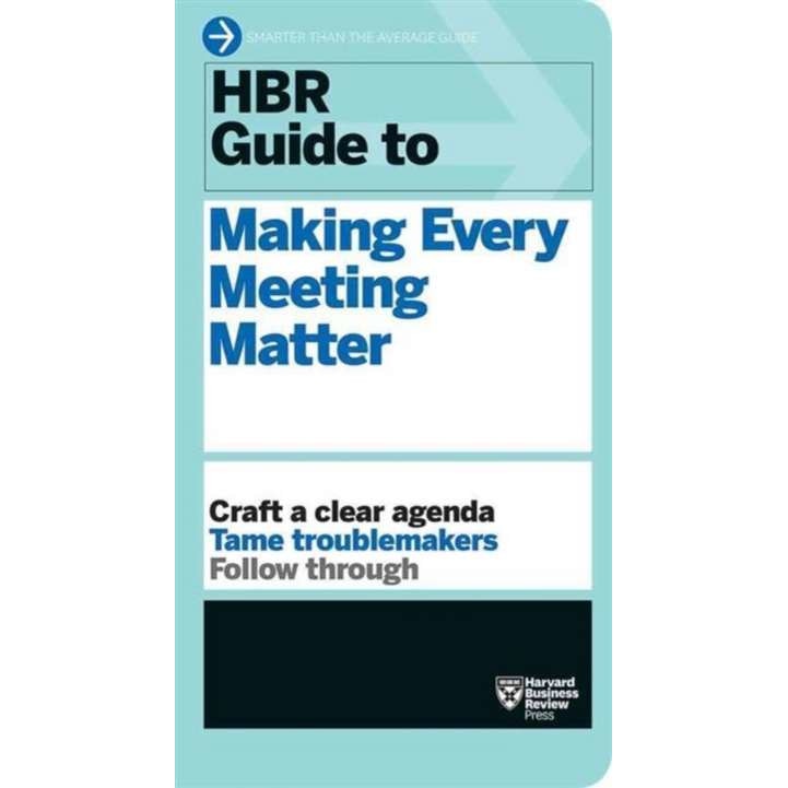 HBR Guide to Making Every Meeting Matter de Harvard Business Review
