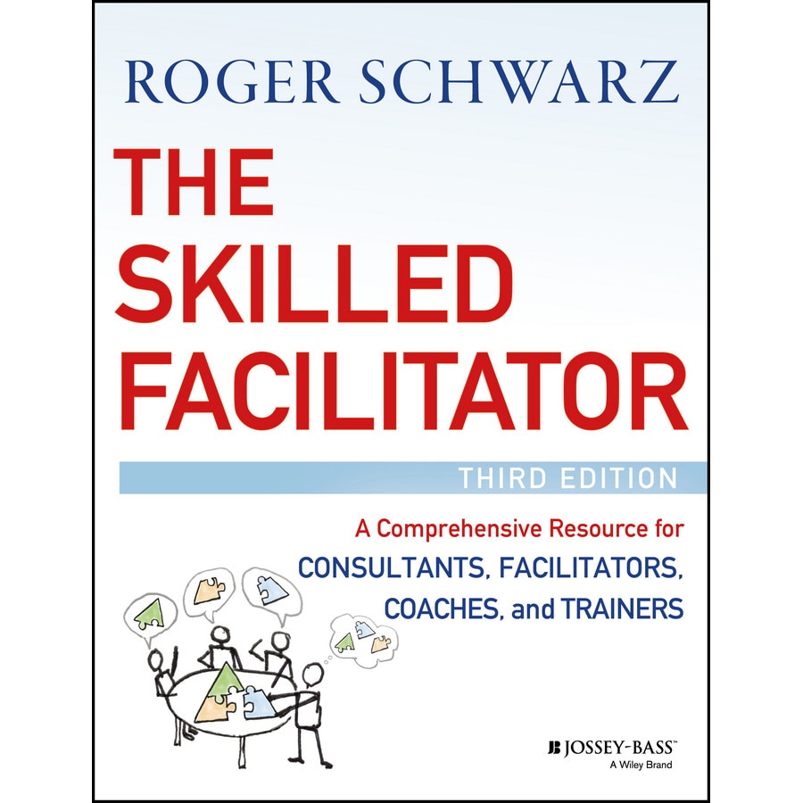 The Skilled Facilitator de Roger M. Schwarz