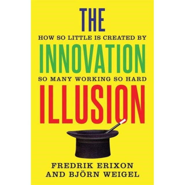The Innovation Illusion de Fredrik Erixon