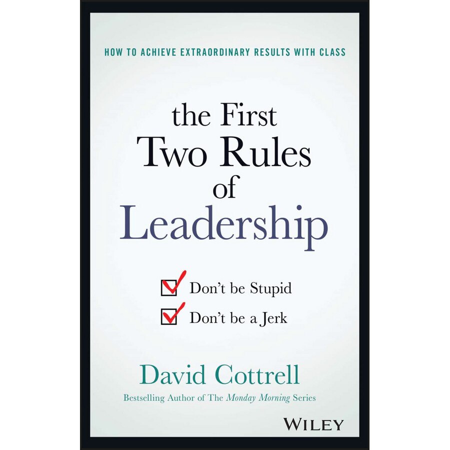 The First Two Rules of Leadership de David Cottrell
