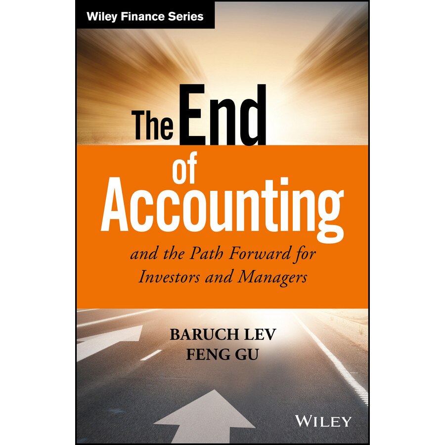 The End of Accounting and the Path Forward for Investors and Managers de Baruch Lev