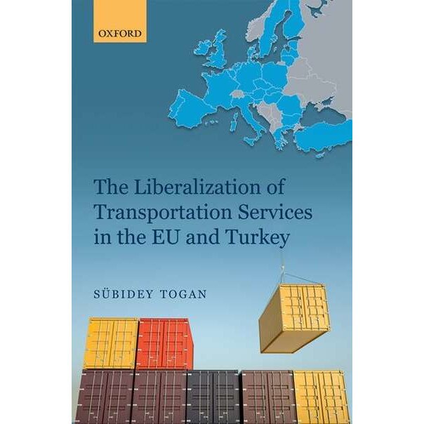 The Liberalization of Transportation Services in the EU and Turkey de Sübidey Togan