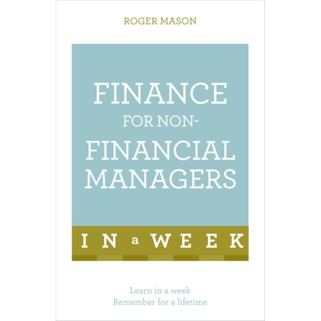 Finance for Non-Financial Managers in a Week de Roger Mason