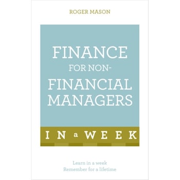 Finance for Non-Financial Managers in a Week de Roger Mason Finance for Non-Financial Managers in a Week de Roger Mason