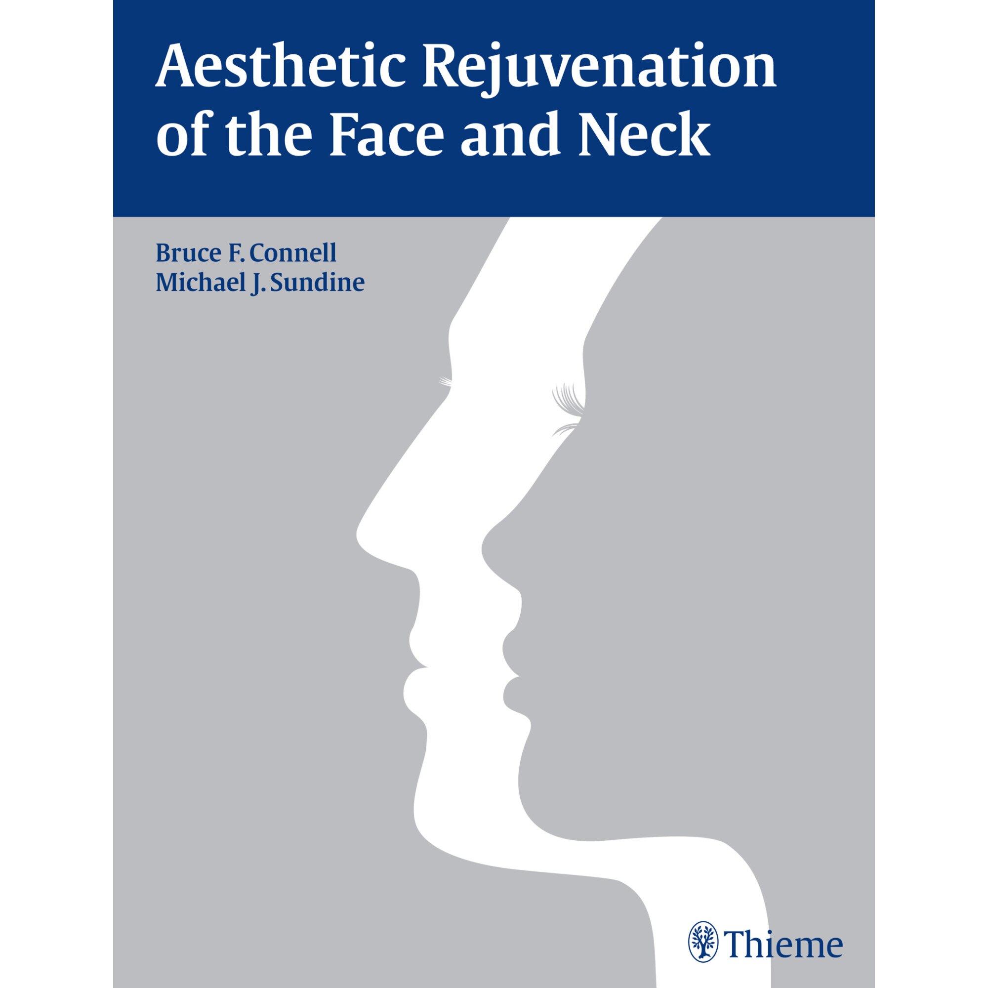 Aesthetic Rejuvenation of the Face and Neck de Bruce F. Connell