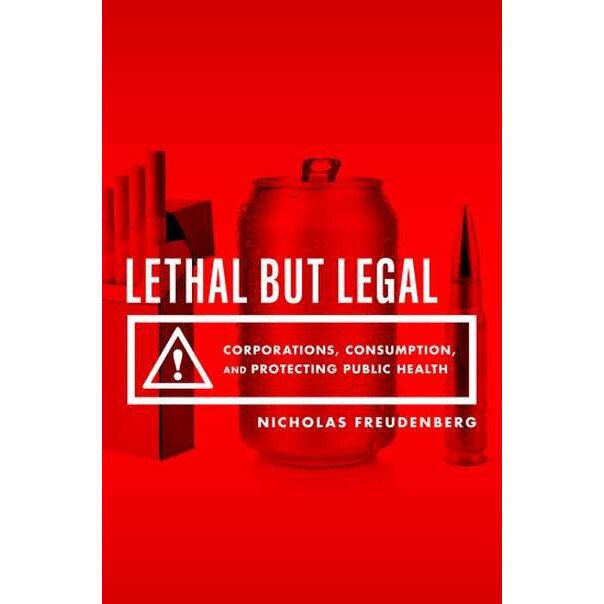 Lethal But Legal de Nicholas Freudenberg