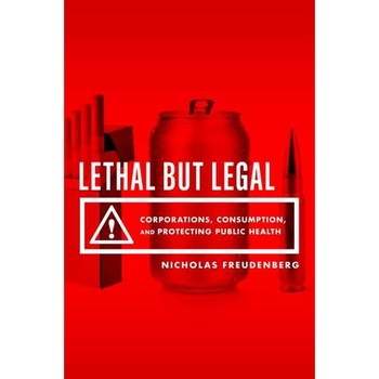 Lethal But Legal de Nicholas Freudenberg Lethal But Legal de Nicholas Freudenberg
