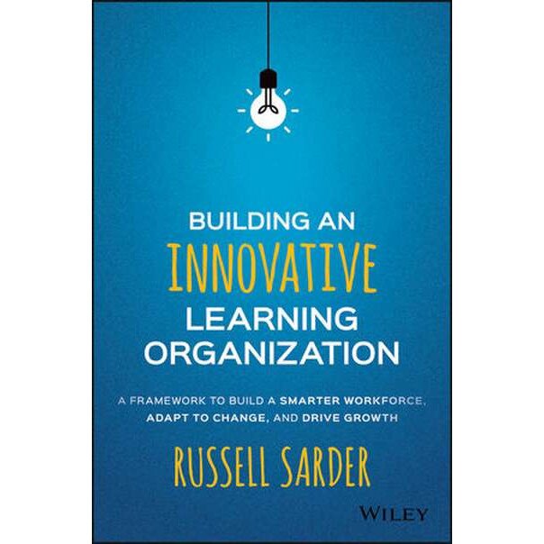 Building an Innovative Learning Organization de Russell Sarder