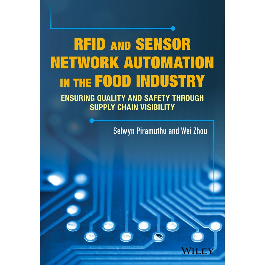 RFID and Sensor Network Automation in the Food Industry de Selwyn Piramuthu