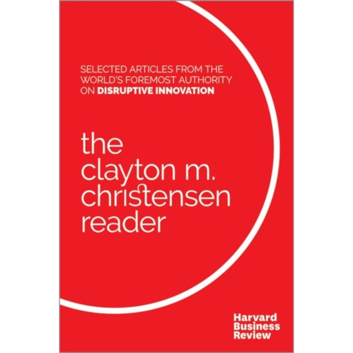 The Clayton M. Christensen Reader de Clayton M. Christensen