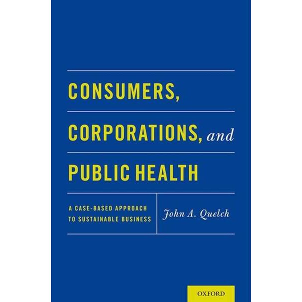 Consumers, Corporations, and Public Health de John A. Quelch