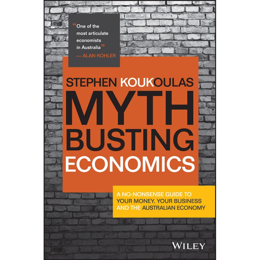 Myth/-/Busting Economics de Stephen Koukoulas