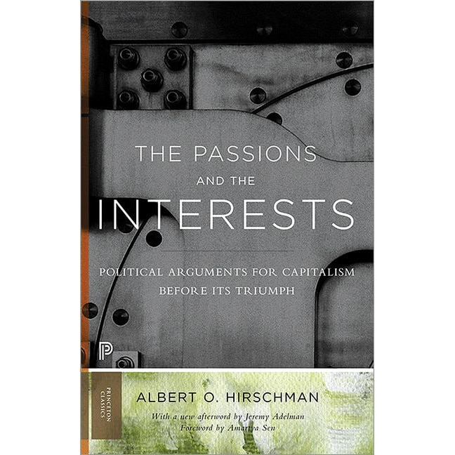 The Passions and the Interests /-/ Political Arguments for Capitalism before Its Triumph de Albert O. Hirschman