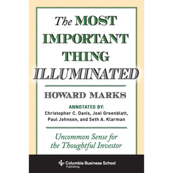 The Most Important Thing Illuminated /-/ Uncommon Sense for the Thoughtful Investor de Howard Marks The Most Important Thing Illuminated /-/ Uncommon Sense for the Thoughtful Investor de Howard Marks