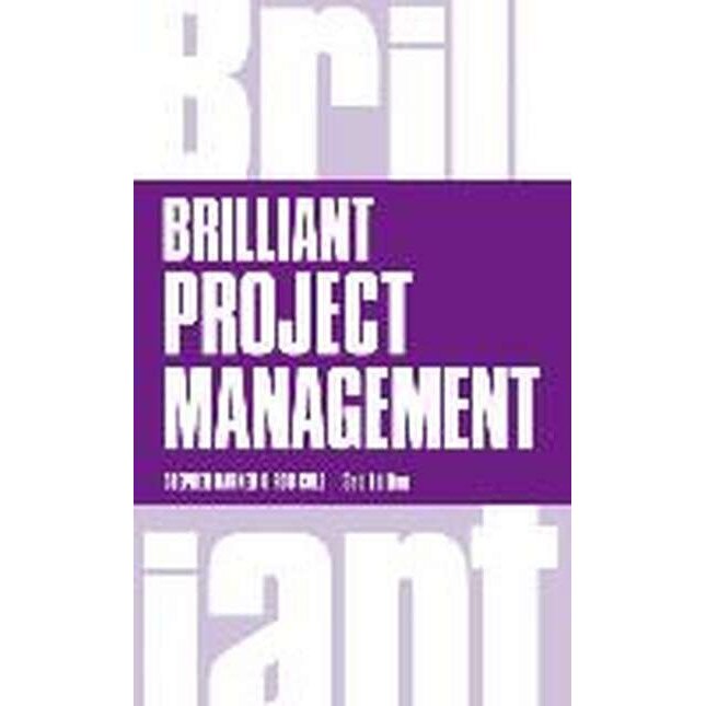 Brilliant Project Management, Brilliant Business de Stephen Barker