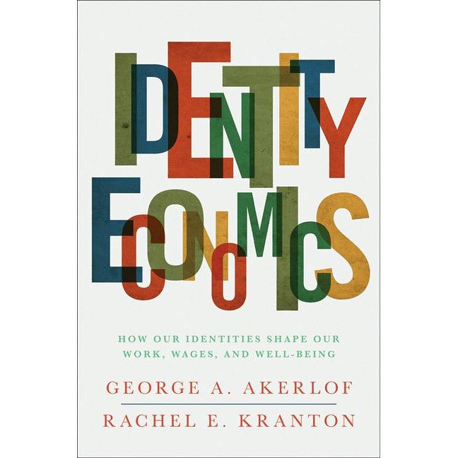 Identity Economics /-/ How Our Identities Shape Our Work, Wages, and Well/-/Being de George A. Akerlof