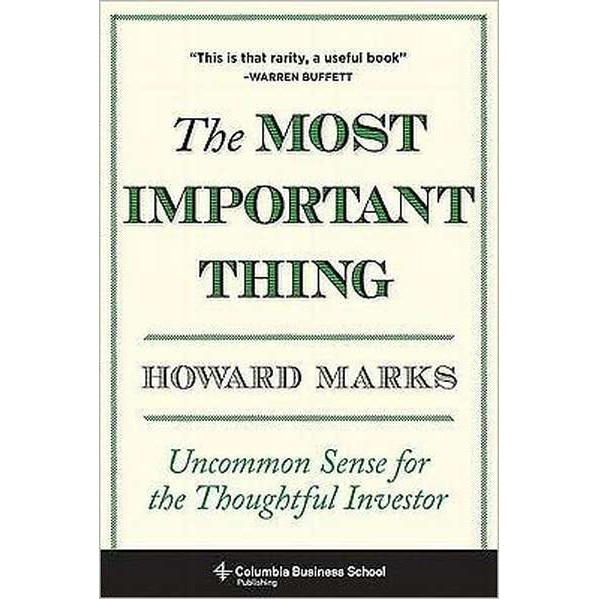 The Most Important Thing /-/ Uncommon Sense for the Thoughtful Investor de Howard Marks