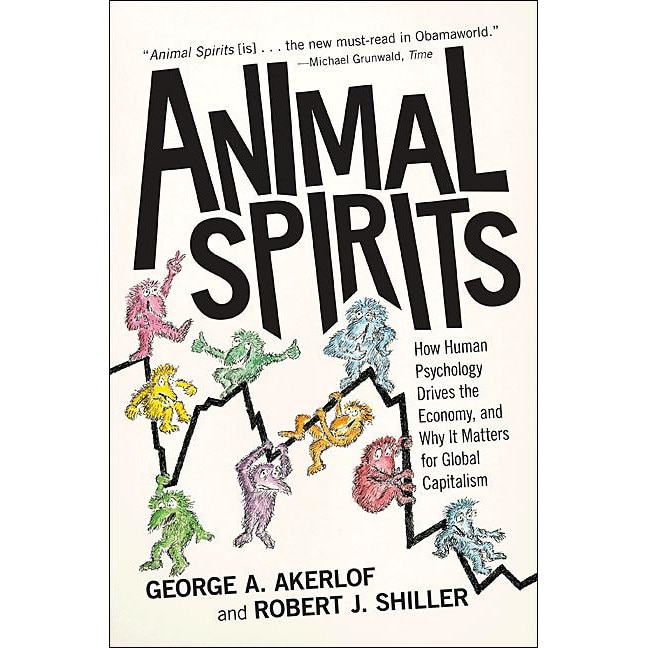 Animal Spirits /-/ How Human Psychology Drives the Economy, and Why It Matters for Global Capitalism de George A. Akerlof