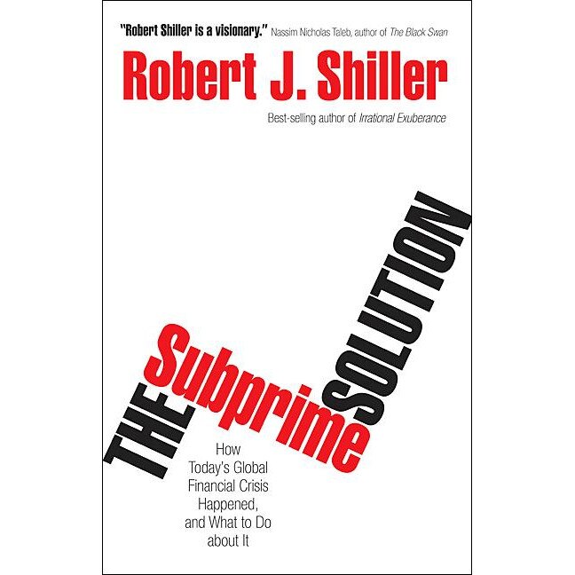 The Subprime Solution /-/ How Today`s Global Financial Crisis Happened, and What to Do about It de Robert J. Shiller