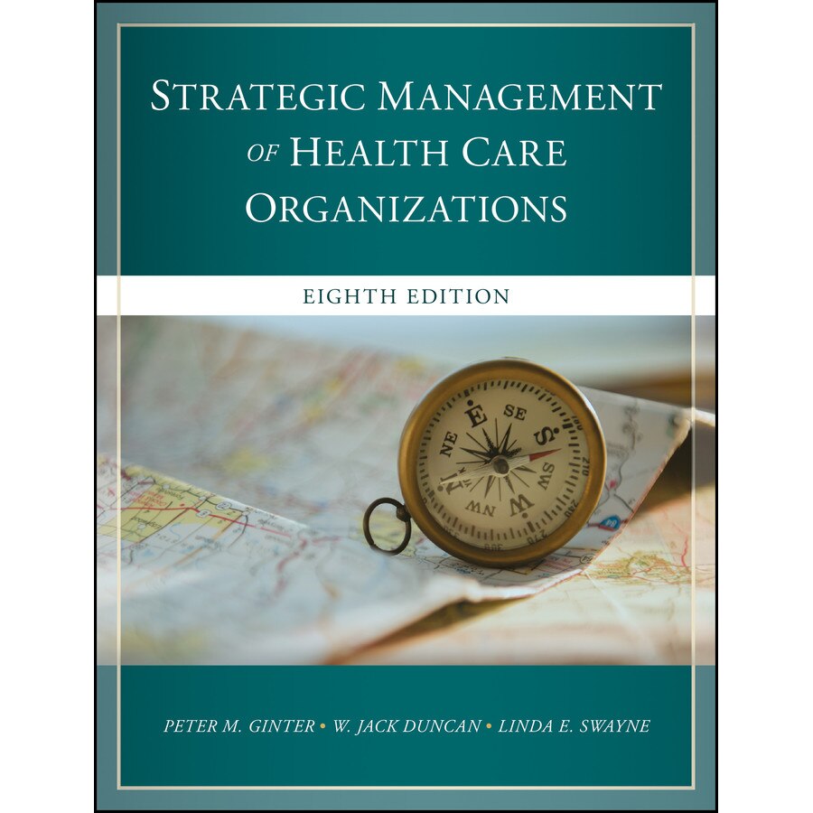 The Strategic Management of Health Care Organizations de Peter M. Ginter