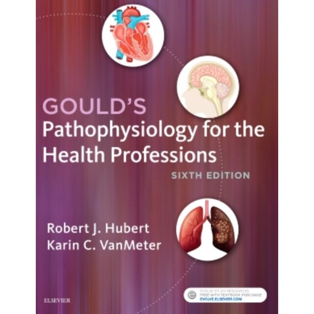 Gould's Pathophysiology for the Health Professions de Robert J Hubert
