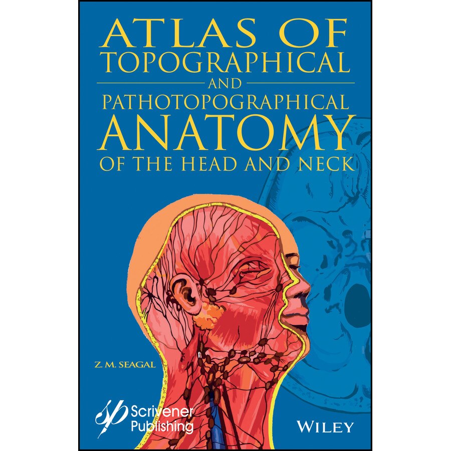 Atlas of Topographical and Pathotopographical Anatomy of the Head and Neck de Z. M. Seagal