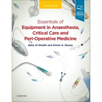 Essentials of Equipment in Anaesthesia, Critical Care and Perioperative Medicine de Baha Al-Shaikh Essentials of Equipment in Anaesthesia, Critical Care and Perioperative Medicine de Baha Al-Shaikh