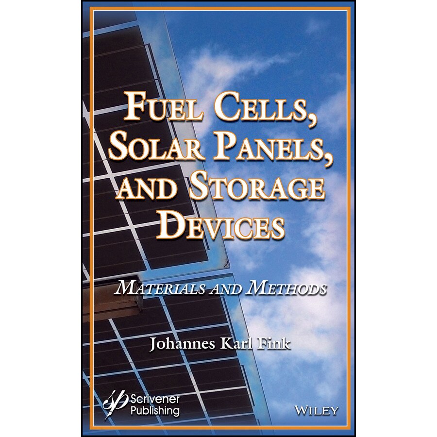 Fuel Cells, Solar Panels, and Storage Devices de Johannes Karl Fink