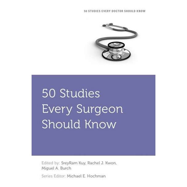 50 Studies Every Surgeon Should Know de SreyRam Kuy