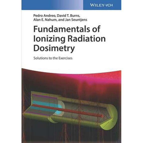 Fundamentals of Ionizing Radiation Dosimetry de Pedro Andreo