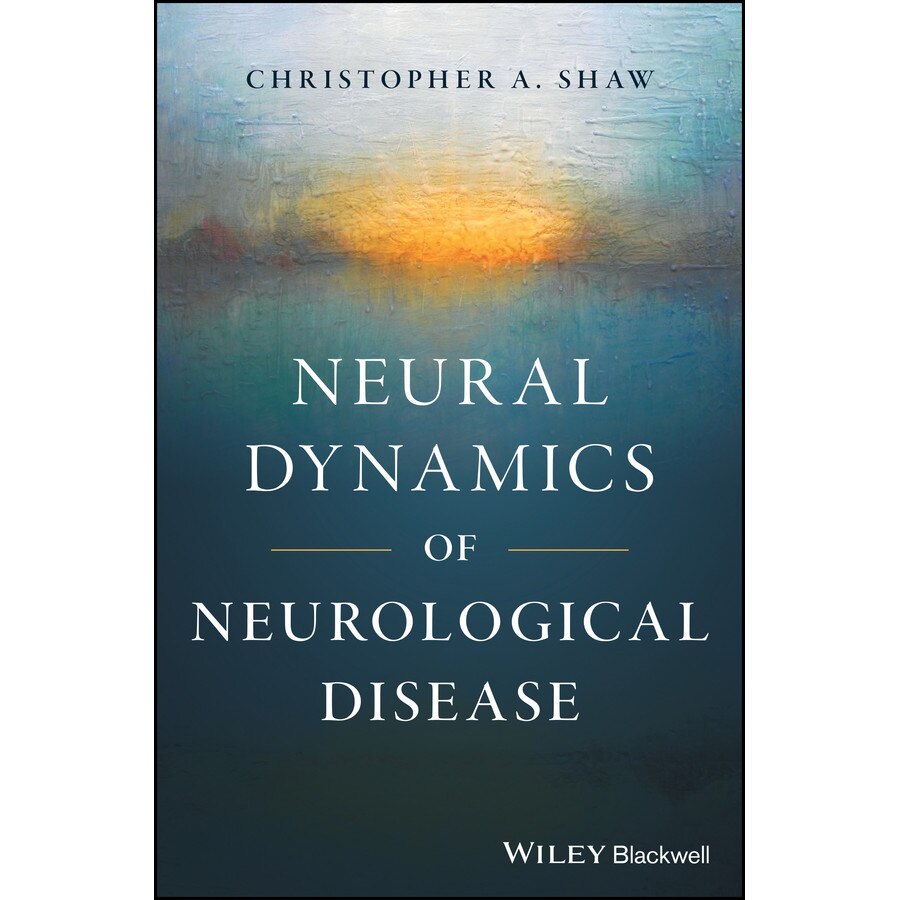 Neural Dynamics of Neurological Disease de Christopher A. Shaw