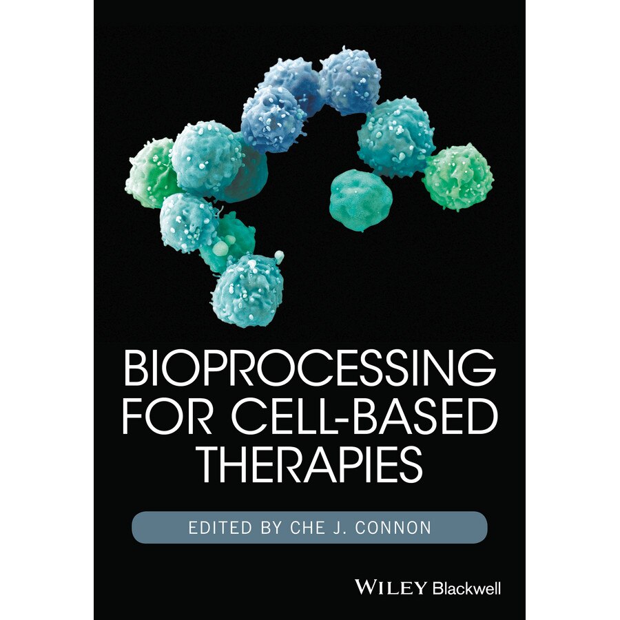 Bioprocessing for Cell/-/Based Therapies de Che J. Connon