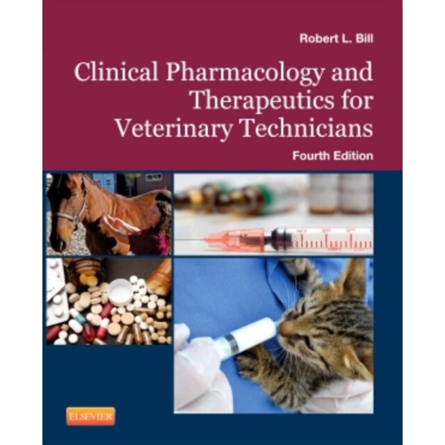 Clinical Pharmacology and Therapeutics for Veterinary Technicians de Robert L. Bill
