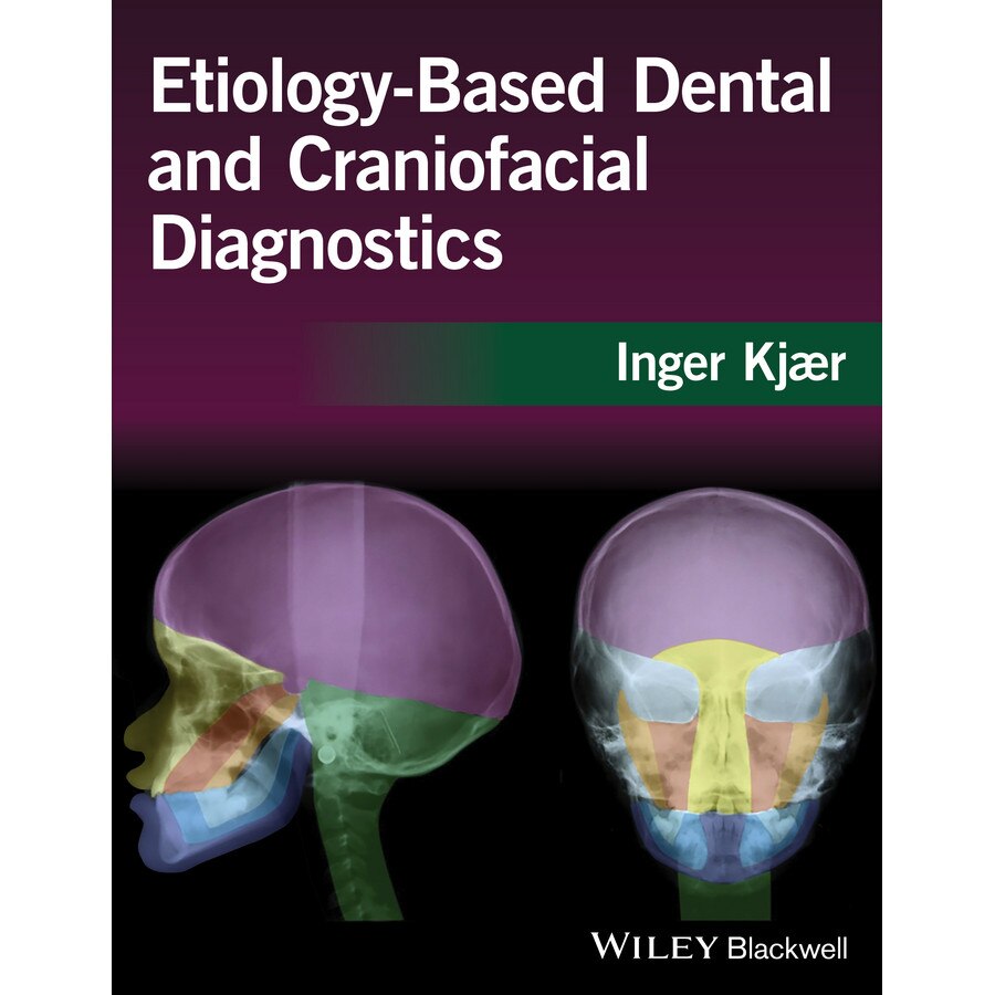 Etiology/-/Based Dental and Craniofacial Diagnostics de Inger Kjaer