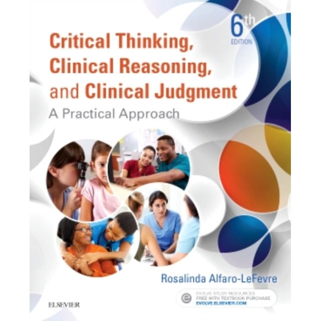 Critical Thinking, Clinical Reasoning, and Clinical Judgment de Rosalinda Alfaro-LeFevre