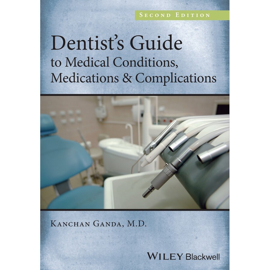 Dentist′s Guide to Medical Conditions, Medications and Complications de Kanchan Ganda