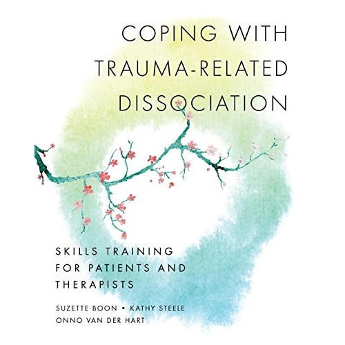 Coping with Trauma/-/Related Dissociation /-/ Skills Training for Patients and Therapists de Suzette Boon