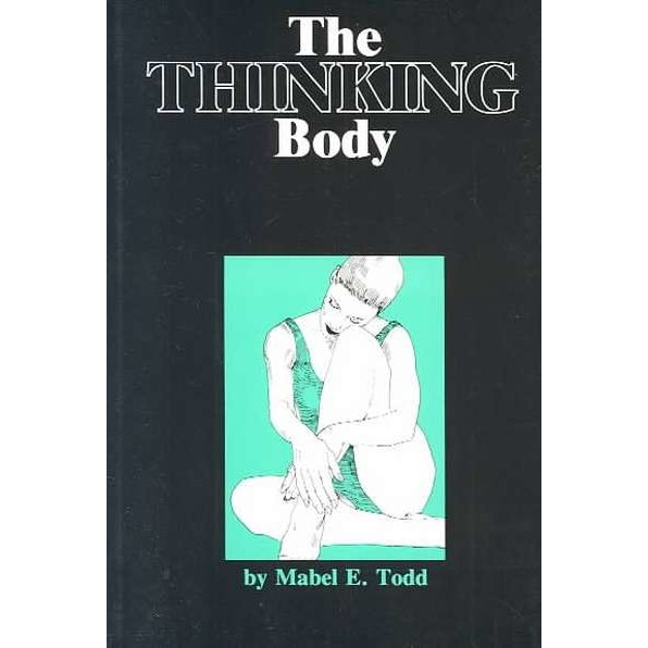 The Thinking Body de Mabel Elsworth Todd