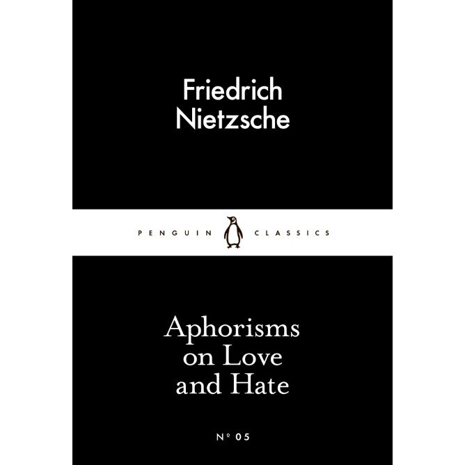 Aphorisms on Love and Hate de Friedrich Nietzsche