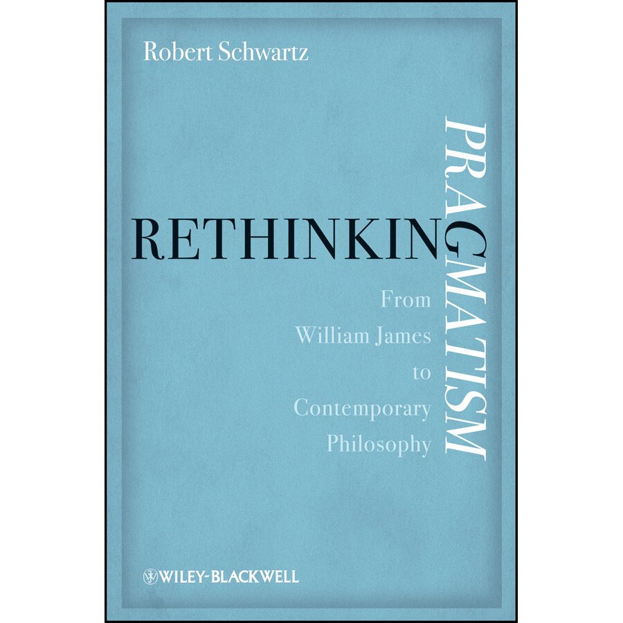 Rethinking Pragmatism de Robert Schwartz